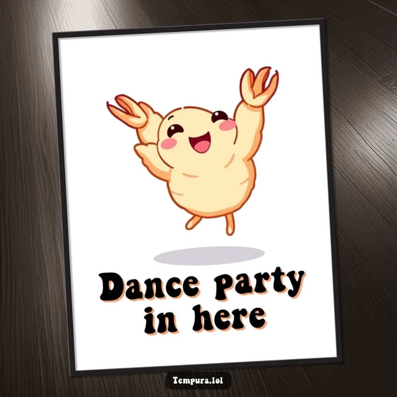 Funny Dancing Shrimp Poster: A piece of tempura shrimp with tiny legs joyfully dances, creating a funny and appetizing piece of art.