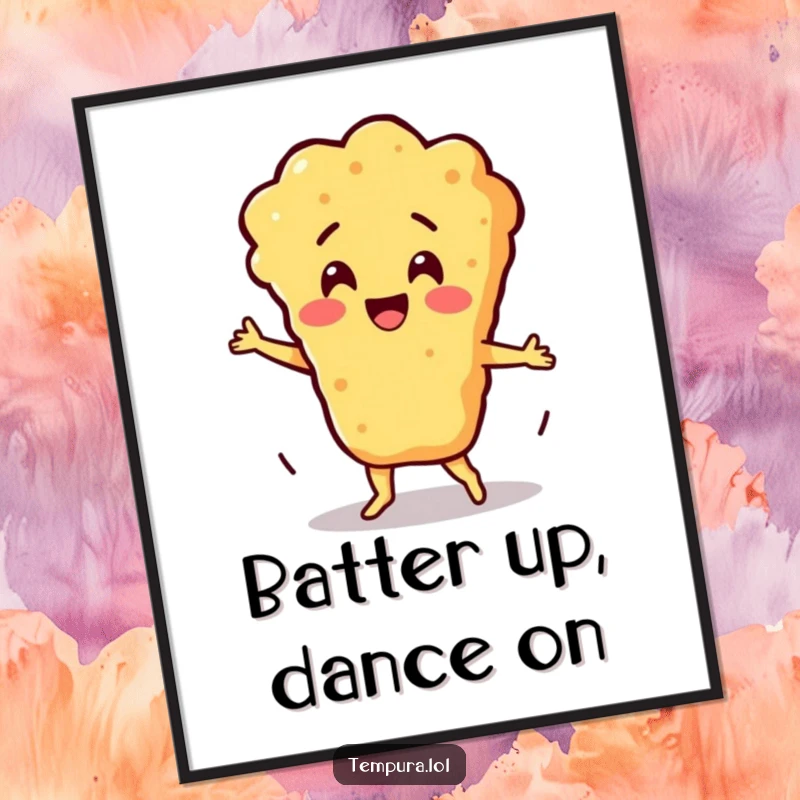 Funny Silly Dance Batter Poster: A tempura batter character dances a silly dance, bringing humorous and energetic food-inspired art to walls.