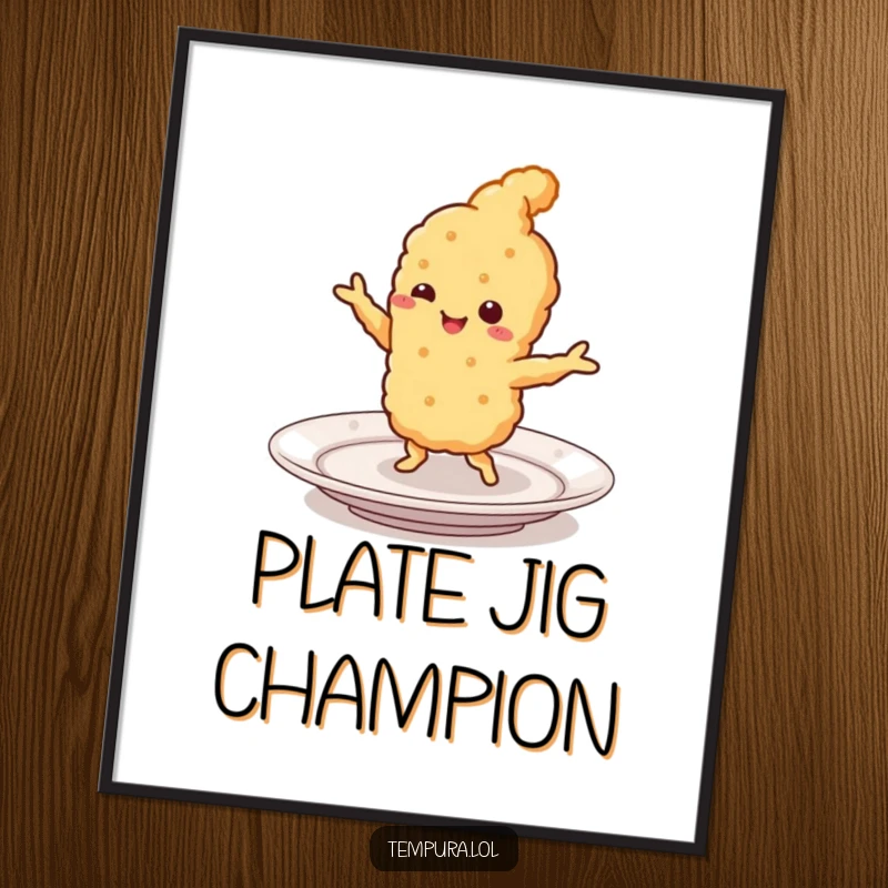 Funny Tempura Poster: A smiling piece of fried food performing a lively jig on a plate, creating a humorous and appetizing piece of wall art.