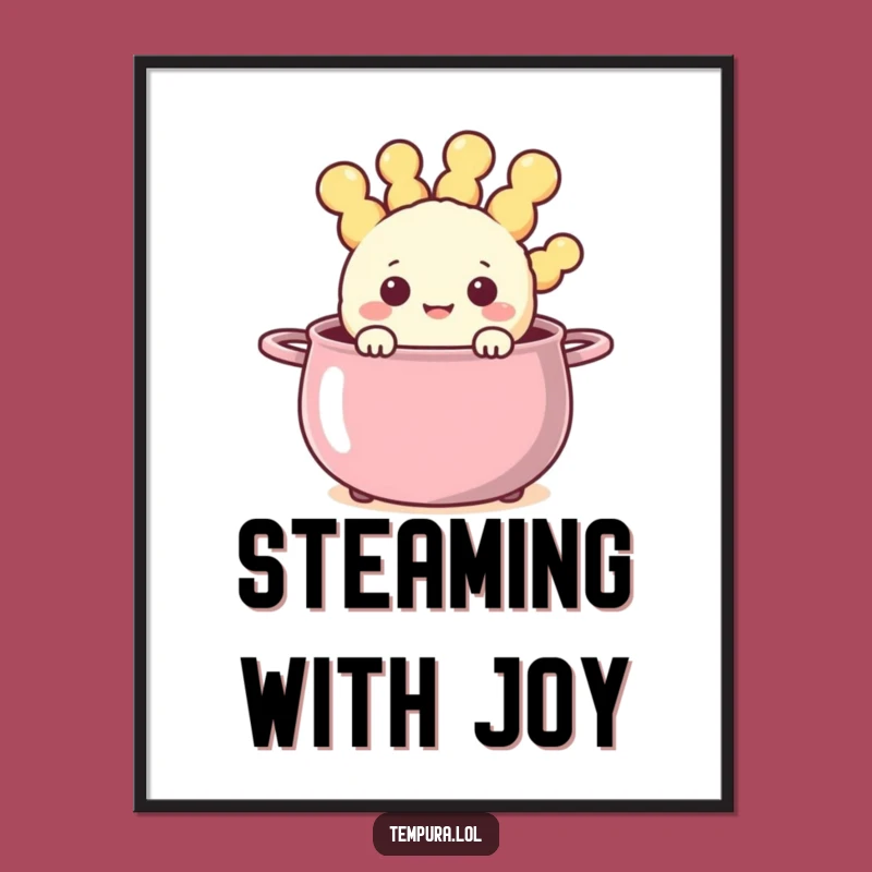 Funny Steaming Pot Tempura Poster: Happy Fried Character Art