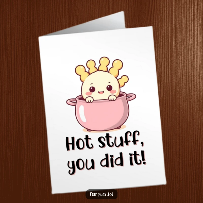 Funny Free Printable Congratulations Card: Happy tempura character peeking from a cheerful, steaming pot, celebrating success with a humorous download.